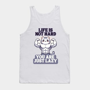 Life is not hard you are just lazy Tank Top